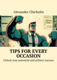 Tips for every occasion. Unlock your potential and achieve success