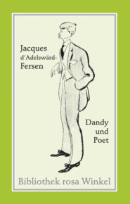 Jacques d\'Adelswärd-Fersen. Dandy und Poet