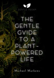 The Gentle Guide to a Plant-Powered Life