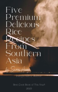 Five Premium Delicious Rice Recipes from Southern Asia