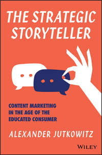 The Strategic Storyteller. Content Marketing in the Age of the Educated Consumer