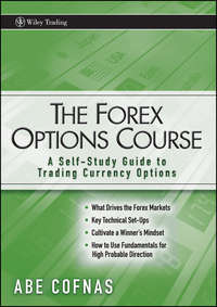 The Forex Options Course. A Self-Study Guide to Trading Currency Options