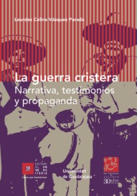 Читать онлайн «La guerra cristera», Lourdes Celina Vázquez Parada – Литрес