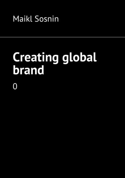 Maikl Sosnin — Creating global brand. 0