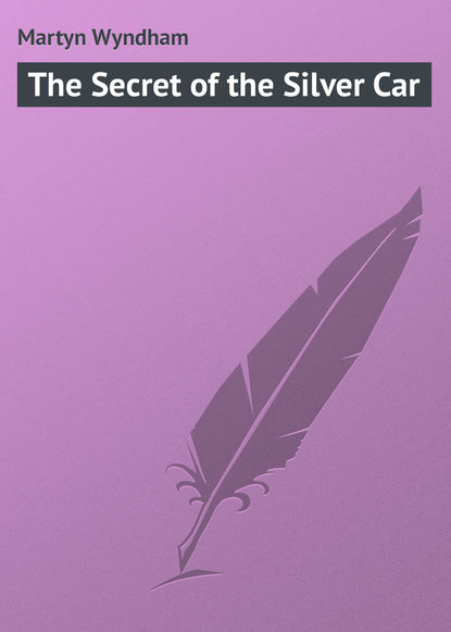 The Secret of the Silver Car (Martyn Wyndham). 