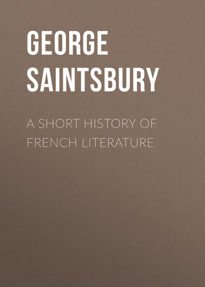 Saintsbury George — A Short History of French Literature