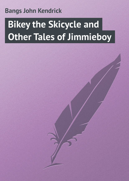 Bangs John Kendrick — Bikey the Skicycle and Other Tales of Jimmieboy