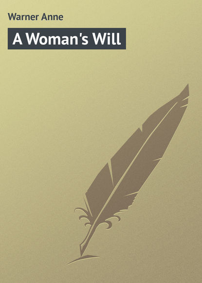 Warner Anne — A Woman's Will