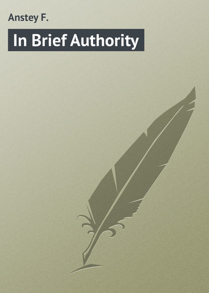 Anstey F. — In Brief Authority