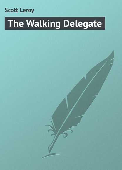 The Walking Delegate (Scott Leroy). 
