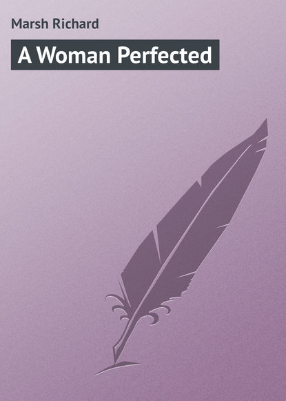 Marsh Richard — A Woman Perfected