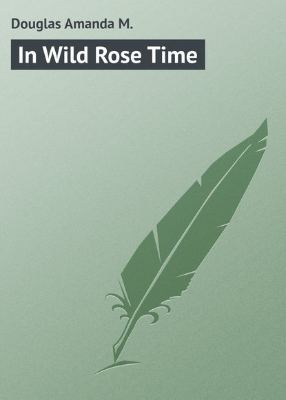 In Wild Rose Time - Douglas Amanda M.