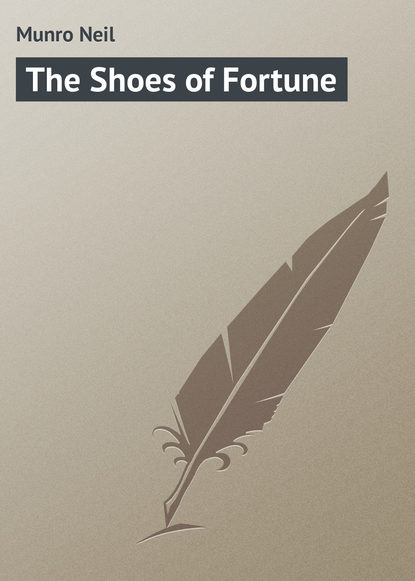 Munro Neil — The Shoes of Fortune