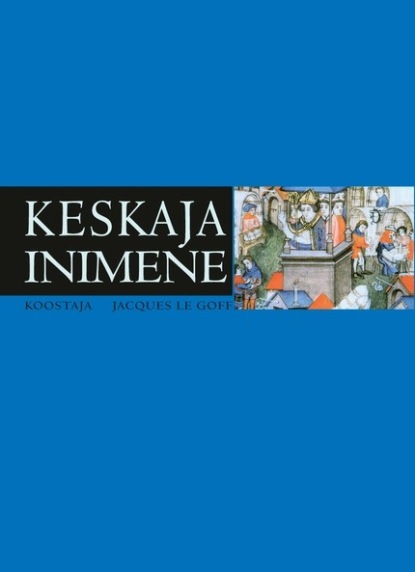 Jacques Le Goff - Keskaja inimene