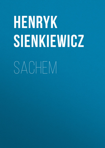 Генрик Сенкевич — Sachem