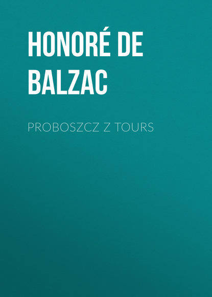 Оноре де Бальзак — Proboszcz z Tours