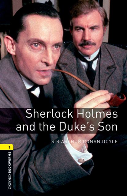 Артур Конан Дойл - Sherlock Holmes and the Duke's Son