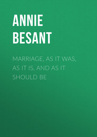 Marriage, As It Was, As It Is, And As It Should Be (Annie Besant). 