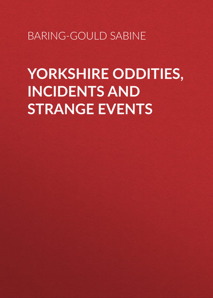 Yorkshire Oddities, Incidents and Strange Events (Baring-Gould Sabine). 