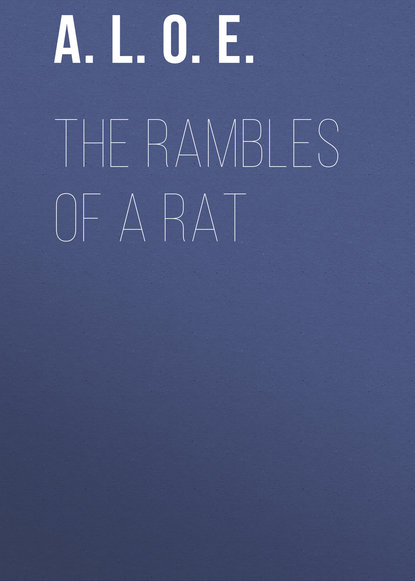 A. L. O. E. — The Rambles of a Rat