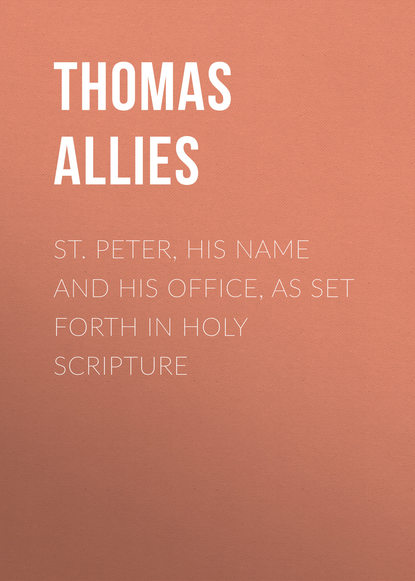 Allies Thomas William — St. Peter, His Name and His Office, as Set Forth in Holy Scripture