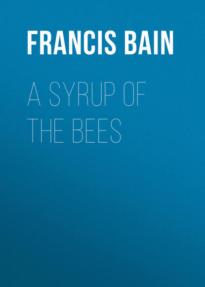 A Syrup of the Bees (Bain Francis William). 