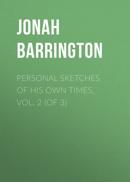 Personal Sketches of His Own Times, Vol. 2 (of 3) (Jonah Barrington). 