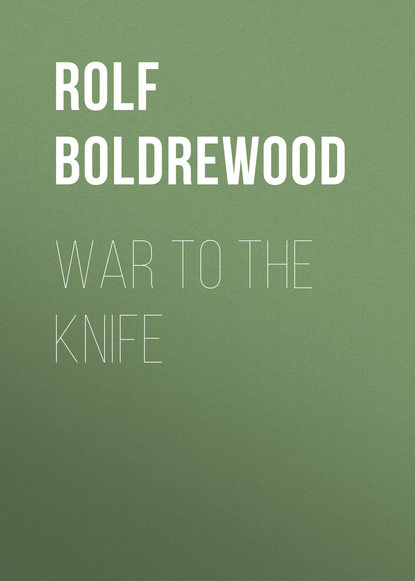 War to the Knife (Rolf Boldrewood). 