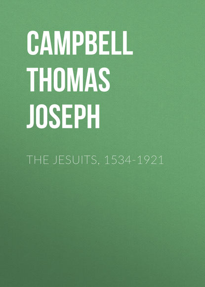 Campbell Thomas Joseph — The Jesuits, 1534-1921