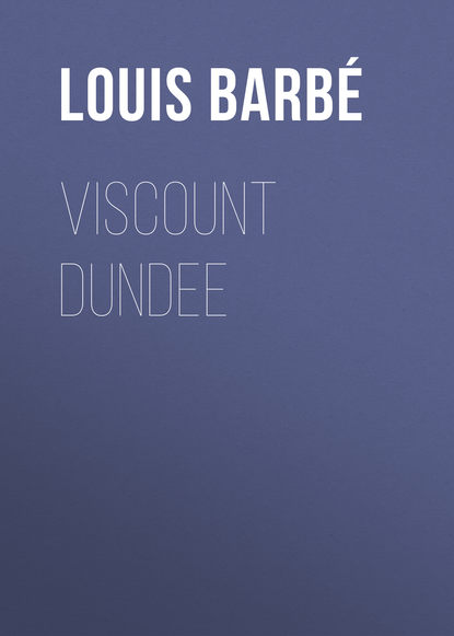 Viscount Dundee (Louis Auguste Barbé). 