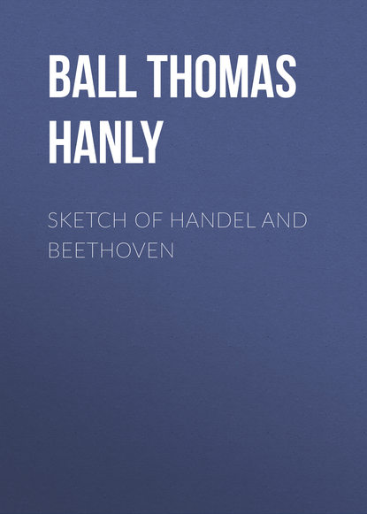 Sketch of Handel and Beethoven (Ball Thomas Hanly). 