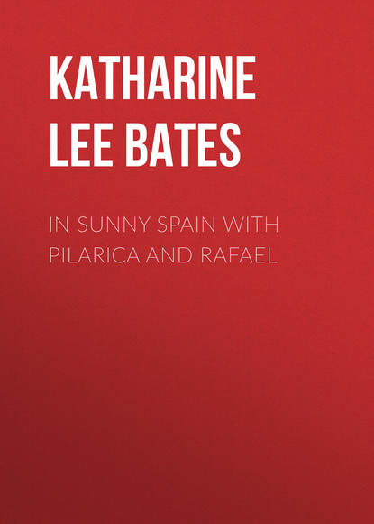 In Sunny Spain with Pilarica and Rafael (Katharine Lee Bates). 