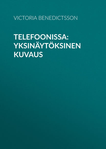 Telefoonissa: Yksinäytöksinen kuvaus (Benedictsson Victoria). 