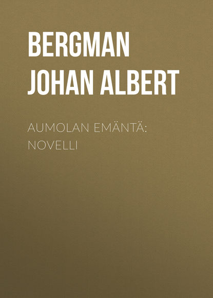 Aumolan emäntä: Novelli (Bergman Johan Albert). 