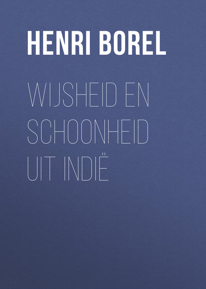 Wijsheid en schoonheid uit Indië (Borel Henri Jean François). 