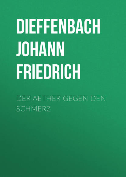 Der Aether gegen den Schmerz (Dieffenbach Johann Friedrich). 