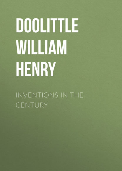 Inventions in the Century (Doolittle William Henry). 