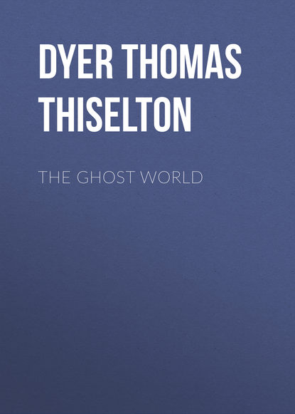 The Ghost World (Dyer Thomas Firminger Thiselton). 