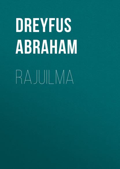 Rajuilma (Dreyfus Abraham). 