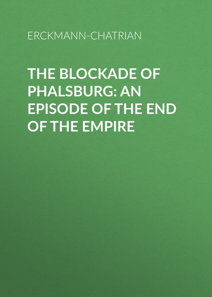 The Blockade of Phalsburg: An Episode of the End of the Empire (Erckmann-Chatrian). 