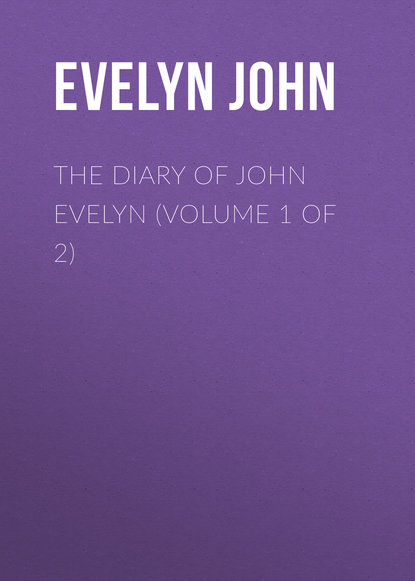 The Diary of John Evelyn (Volume 1 of 2) (Evelyn John). 