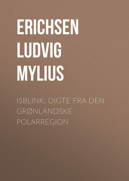 Erichsen Ludvig Mylius — Isblink: Digte fra den gr?nlandske Polarregion