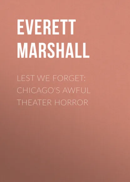 Обложка книги Lest We Forget: Chicago's Awful Theater Horror, Everett Marshall