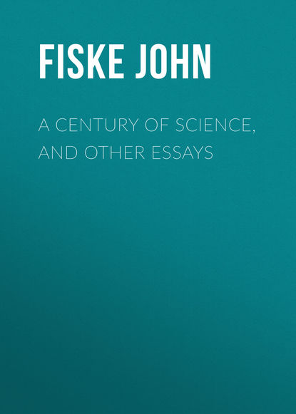 A Century of Science, and Other Essays (Fiske John). 