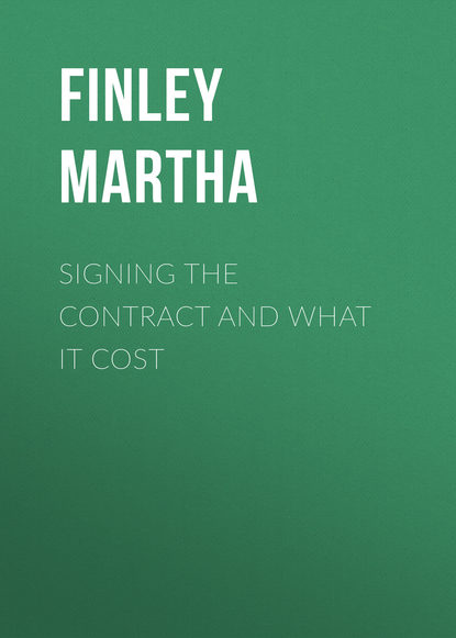 Signing the Contract and What it Cost (Finley Martha). 