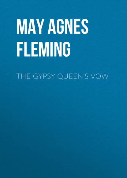 May Agnes Fleming — The Gypsy Queen's Vow