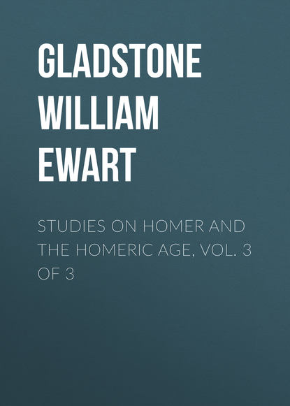 Studies on Homer and the Homeric Age, Vol. 3 of 3 (Gladstone William Ewart). 