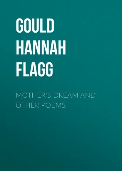 Обложка книги Mother's Dream and Other Poems, Gould Hannah Flagg
