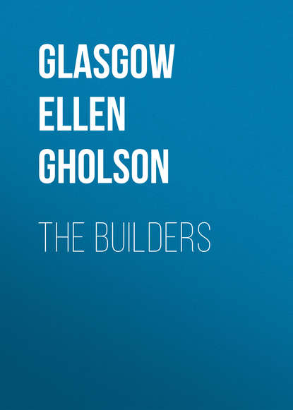 The Builders (Glasgow Ellen Anderson Gholson). 