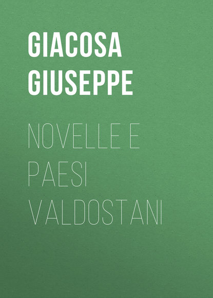 Novelle e paesi valdostani (Giacosa Giuseppe). 